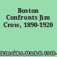 Boston Confronts Jim Crow, 1890-1920