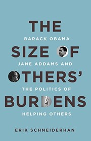 The size of others' burdens : Barack Obama, Jane Addams, and the politics of helping others /