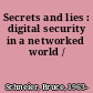 Secrets and lies : digital security in a networked world /