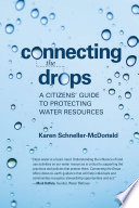 Connecting the drops : a citizens' guide to protecting water resources /