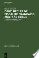 Deux Siècles de Fiscalité Française, XIXe-XXe Siècle : Histoire, économie, politique /