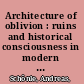 Architecture of oblivion : ruins and historical consciousness in modern Russia /