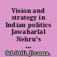 Vision and strategy in Indian politics Jawaharlal Nehru's policy choices and the designing of political institutions /