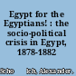 Egypt for the Egyptians! : the socio-political crisis in Egypt, 1878-1882 /