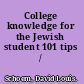College knowledge for the Jewish student 101 tips /