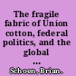 The fragile fabric of Union cotton, federal politics, and the global origins of the Civil War /