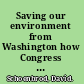 Saving our environment from Washington how Congress grabs power, shirks responsibility, and shortchanges the people /