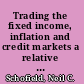 Trading the fixed income, inflation and credit markets a relative value guide /