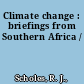 Climate change : briefings from Southern Africa /