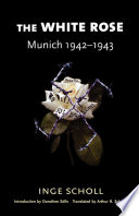 The White Rose Munich, 1942-1943 /