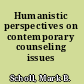 Humanistic perspectives on contemporary counseling issues