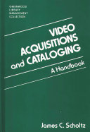 Video acquisitions and cataloging : a handbook /