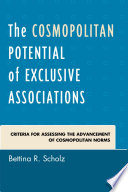 The cosmopolitan potential of exclusive associations : criteria for assessing the advancement of cosmopolitan norms /