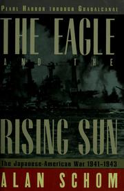 The Eagle and the Rising Sun : the Japanese-American war, 1941-1943, Pearl Harbor through Guadalcanal /