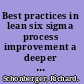 Best practices in lean six sigma process improvement a deeper look /