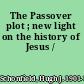 The Passover plot ; new light on the history of Jesus /