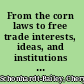 From the corn laws to free trade interests, ideas, and institutions in historical perspective /