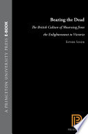 Bearing the dead the British culture of mourning from the enlightenment to Victoria /