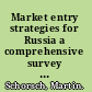 Market entry strategies for Russia a comprehensive survey based on expert interviews /