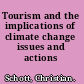 Tourism and the implications of climate change issues and actions /
