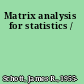 Matrix analysis for statistics /