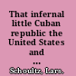 That infernal little Cuban republic the United States and the Cuban Revolution /