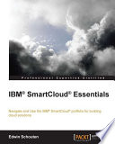 IBM® SmartCloud® essentials : navigate and use the IBM® SmartCloud® portfolio for building cloud solutions /