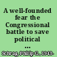 A well-founded fear the Congressional battle to save political asylum in America /