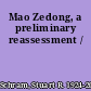 Mao Zedong, a preliminary reassessment /