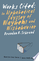 Works cited an alphabetical odyssey of mayhem and misbehavior /