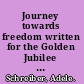 Journey towards freedom written for the Golden Jubilee of the International Alliance of Women /
