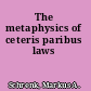 The metaphysics of ceteris paribus laws