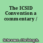 The ICSID Convention a commentary /