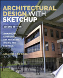 Architectural design with SketchUp : 3d modeling, extensions, bim, rendering, making and scripting /