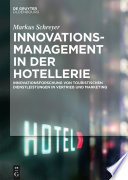 Innovations- management in der Hotellerie : Innovationsforschung von touristischen Dienstleistungen in Vertrieb und Marketing /