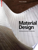 Material design informing architecture by materiality /