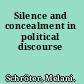 Silence and concealment in political discourse