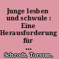 Junge lesben und schwule : Eine Herausforderung für die jugendhilfe /