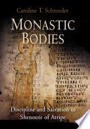 Monastic bodies discipline and salvation in Shenoute of Atripe /