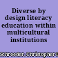 Diverse by design literacy education within multicultural institutions /