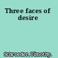 Three faces of desire