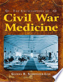 The encyclopedia of Civil War medicine