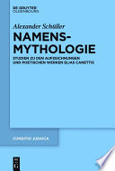 Namensmythologie : studien zu den Aufzeichnungen und poetischen Werken Elias Canettis /