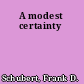 A modest certainty