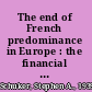 The end of French predominance in Europe : the financial crisis of 1924 and the adoption of the Dawes plan /