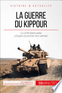 La guerre du Kippour : le conflit à l'origine du premier choc pétrolier /