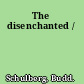 The disenchanted /