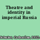 Theatre and identity in imperial Russia