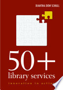 50+ library services : innovation in action /