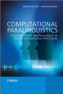 Computational paralinguistics : emotion, affect and personality in speech and language processing /